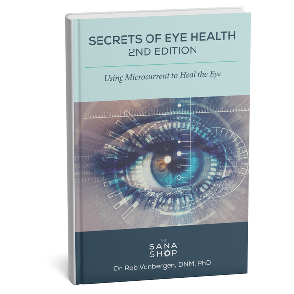 The Secrets of Eye Health 2nd Edition: Microcurrent Therapy for the Eyes